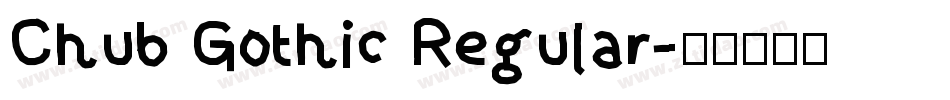 Chub Gothic Regular字体转换
